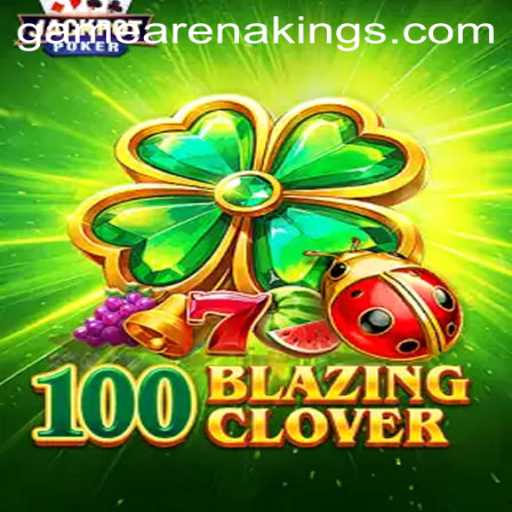 Unveiling the Thrills of 100BlazingClover: The Game Revolutionizing Arenakings